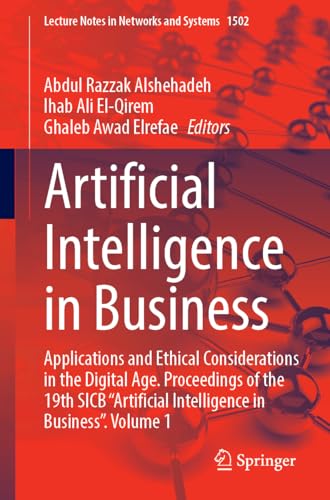 Artificial Intelligence in Business: Applications and Ethical Considerations in the Digital Age. Proceedings of the 19th SICB “Artificial Intelligence ... 1 (Lecture Notes in Networks and Systems)