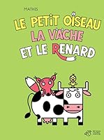 Le petit oiseau, la vache et le renard 2364749948 Book Cover
