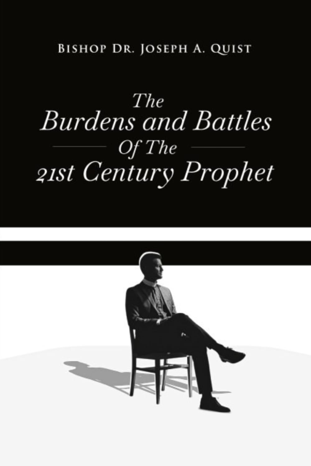THE BURDENS AND BATTLES OF THE 21ST-CENTURY PROPHET