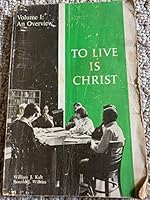 To Live is Christ Volume 1: An Overview B000NXJJ38 Book Cover