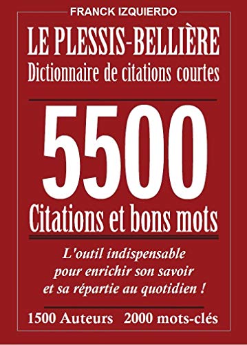 Le Plessis-Bellière : Dictionnaire de citations courtes - 5500 citations et bons mots (French Edition)