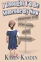 I Thought I'd Be Someone by Now 0615893953 Book Cover