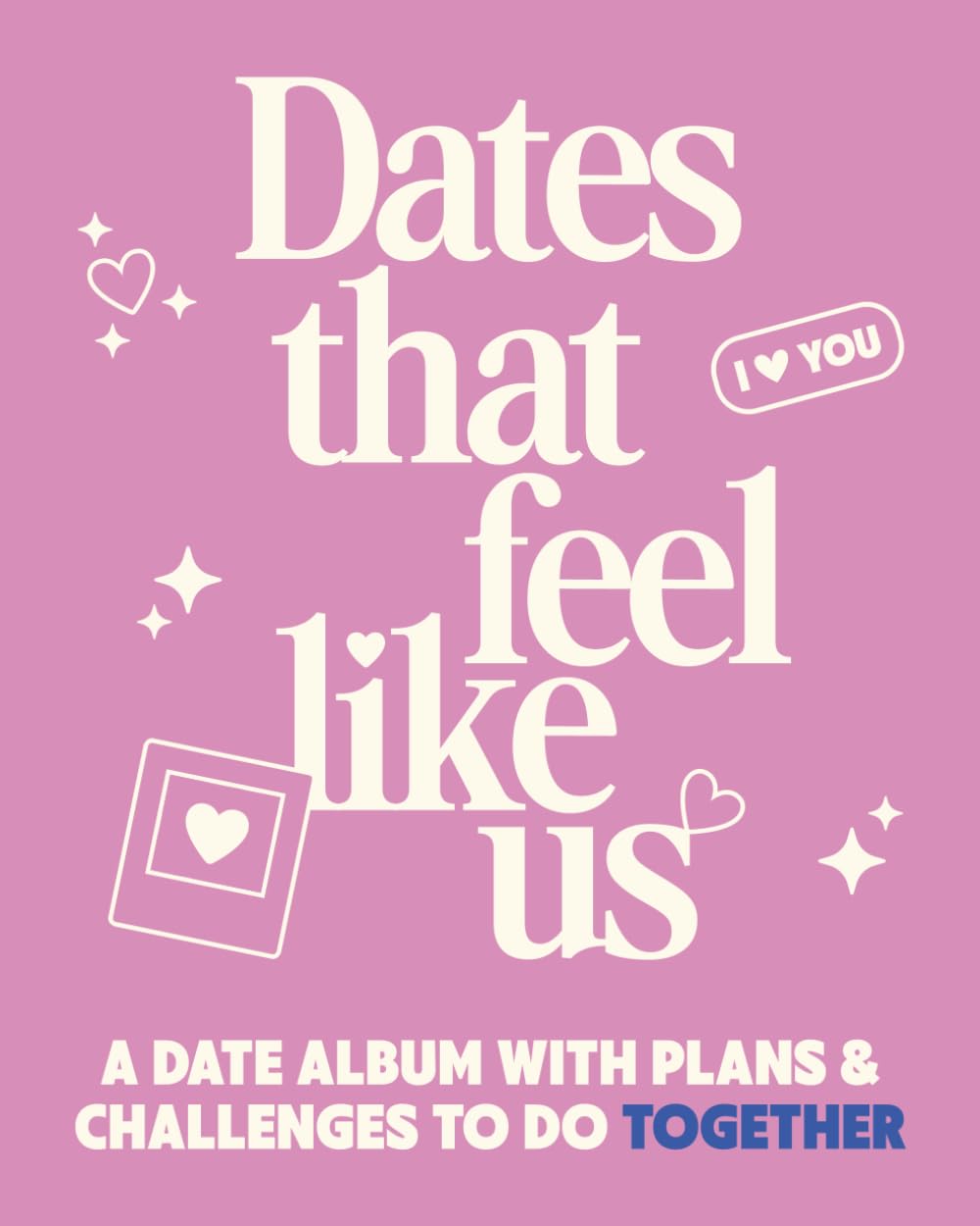 Dates That Feel Like Us: A Date Album with Plans & Challenges to Do Together      Paperback – January 18, 2026