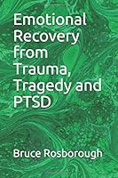 Emotional Recovery from Trauma, Tragedy and PTSD 1980811075 Book Cover