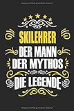  Skilehrer Der Mann Der Mythos Die Legende: Notizbuch, Geschenk Buch mit 110 linierten Seiten