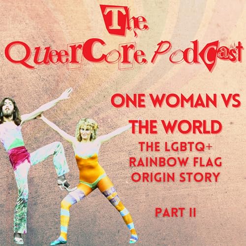 One Woman vs The World: The LGBTQ+ Rainbow Flag Origin Story Part 2 (Season 3; Ep 2) Podcast Por  arte de portada