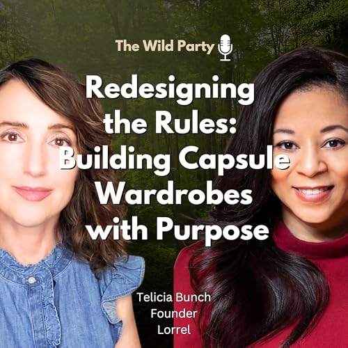 Redesigning the Rules: Building Capsule Wardrobes with Purpose with Telicia Bunch, Lorrel