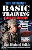 Ultimate Basic Training Guidebook:Tips, Tricks, and Tactics for Surviving Boot Camp