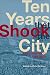 Ten Years That Shook the City: San Francisco 1968-1978