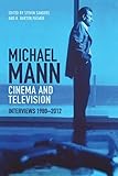 Michael Mann - Cinema and Television: Interviews, 1980-2012