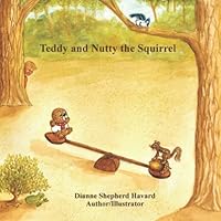Teddy and Nutty the Squirrel 0578309025 Book Cover