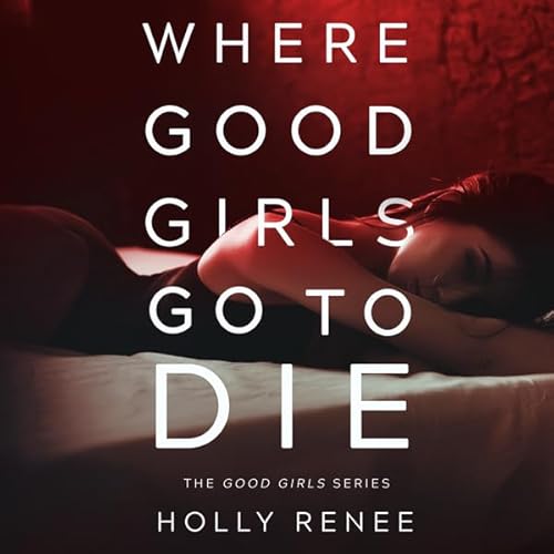 Where Good Girls Go to Die Audiolivro Por Holly Renee capa
