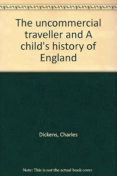 The uncommercial traveller and A child's history of England