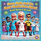 Nurse Nelly and the Super Health Kid Hero Squad: Battle in the Lab (English Edition)