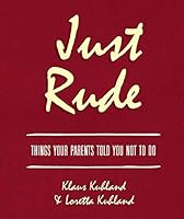 Just Rude : Things Your Parents Told You Not to Do 1614685029 Book Cover