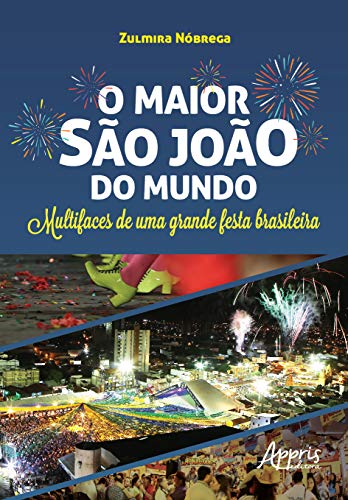 O maior são joão do mundo: multifaces de uma grande festa brasileira:
