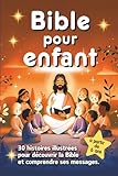 Bible pour enfant: 30 histoires illustrées pour faire découvrir la Bible et ses messages bienveillants aux enfants.