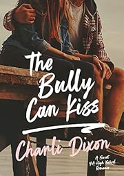 The Bully Can Kiss: A Sweet YA High School Romance (Glenwood Academy Book 2)