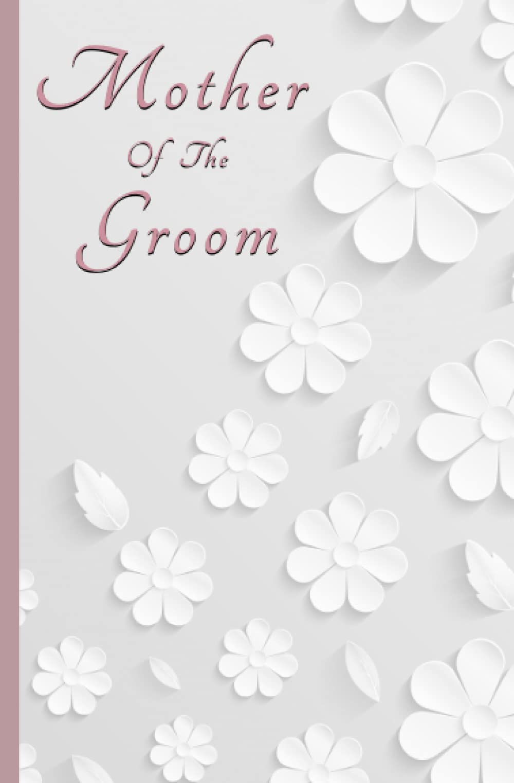 Mother of the Groom Notebook: Weddings, Journal, Notebook, Diary, Lined, 120 Pages, 5.25"x8"