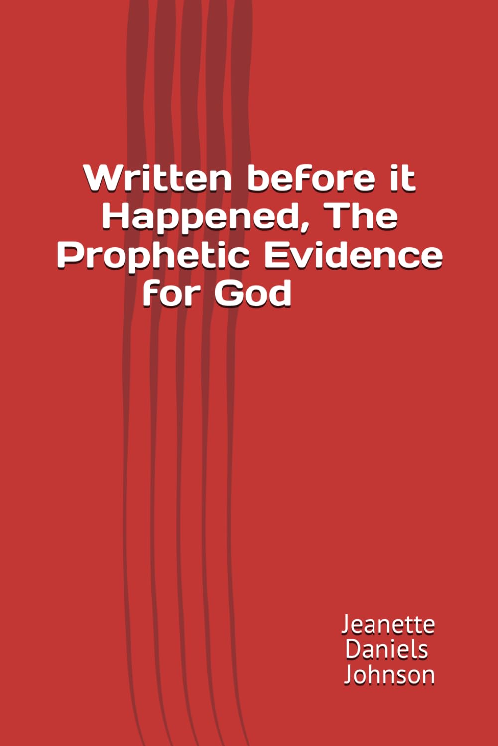 Written Before It Happened... The Prophetic Evidence for GOD