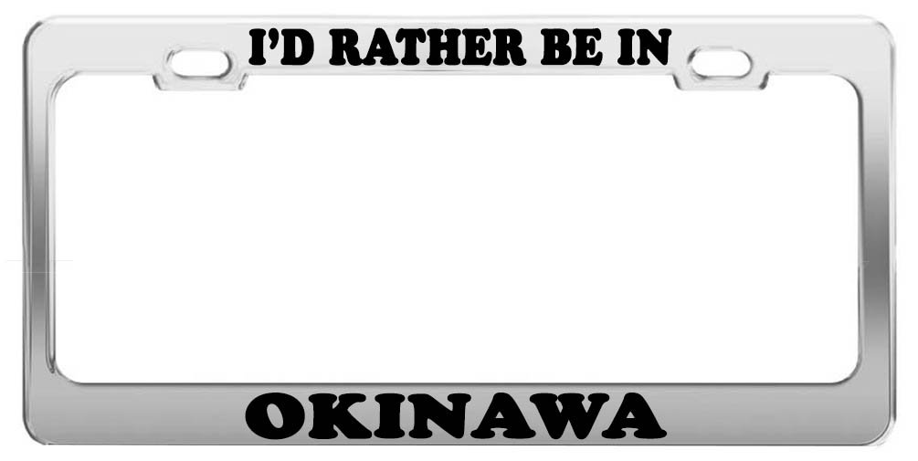 I'd Rather BE in Okinawa License Plate Frame Tag Holder Car Accessories Gift