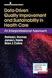 Data-Driven Quality Improvement and Sustainability in Health Care: An Interprofessional Approach
