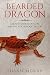 Bearded Dragon: a Bearded Dragon Care Manual for Serious Owners