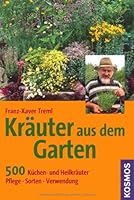 Kräuter aus dem Garten: 500 Küchen- und Heilkräuter, Pflege, Sorten, Verwendung 3440120791 Book Cover