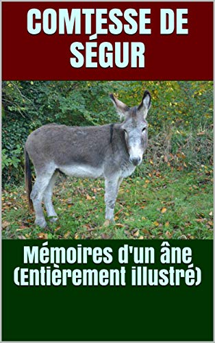 Télécharger Mémoires d'un âne (Entièrement illustré) livre En ligne