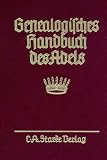 Genealogisches Handbuch des Adels. Enthaltend Fürstliche, Gräfliche, Freiherrliche, Adelige Häuser und Adelslexikon: Genealogisches Handbuch des ... Handbuch des Adels: Freiherrliche Häuser XXIV