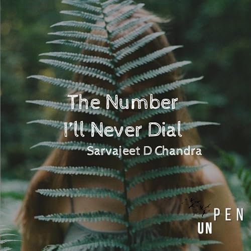 The Number I&rsquo;ll Never Dial - Heartfelt Spoken Word Poetry by Sarvajeet D Chandra