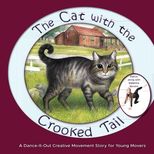 The Cat with the Crooked Tail: A Dance-It-Out Creative Movement Story for Young Movers (Dance-It-Out! Creative Movement Stories for Young Movers)