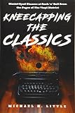 Kneecapping the Classics: Gimlet-Eyed Glances at Rock'n'Roll from the Pages of The Vinyl District