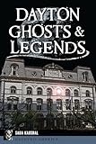 Dayton Ghosts & Legends (Haunted America)