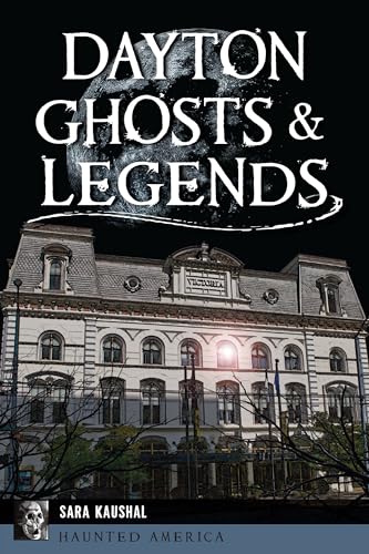 Dayton Ghosts & Legends (Haunted America)