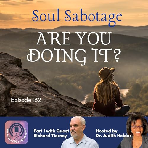 Deep Dive Series: Soul Sabotage, Are You Doing It? With Richard Tierney Podcast Por arte de portada