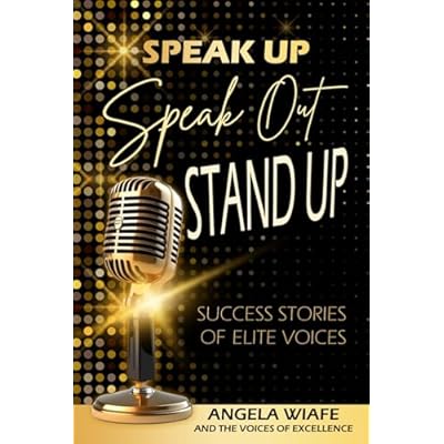 SPEAK UP, SPEAK OUT, STAND UP: SUCCESS STORIES OF ELITE VOICES