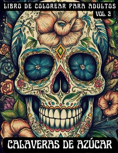 Calaveras de azúcar: libro de colorear para adultos, vol. 2: 56 diseños inspirados en el Día de los muertos, para aliviar el estrés y promover la relajación