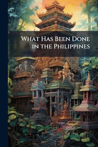 What Has Been Done in the Philippines