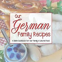 Our German Family Recipes: A Blank Cookbook For Our Family’s Cultural Food