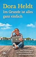 Im Grunde ist alles ganz einfach: Vom Weltuntergang, von freien Gehirnzellen und Frauenparkplätzen 3423216441 Book Cover