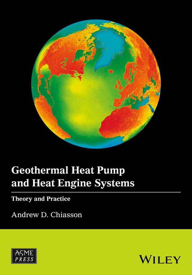 Geothermal Heat Pump and Heat Engine Systems: Theory And Practice (Wiley-ASME Press Series)