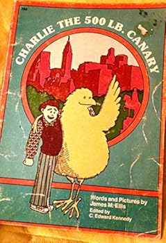 Paperback Charlie the 500 Lb. Canary (Edited By C. Edward Kennedy) Book