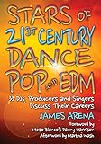 Stars of 21st Century Dance Pop and EDM: 33 DJs, Producers and Singers Discuss Their Careers
