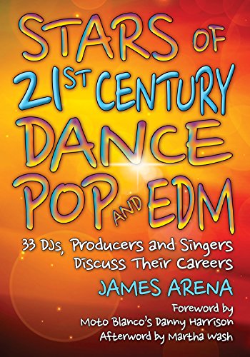 Stars of 21st Century Dance Pop and EDM: 33 DJs, Producers and Singers Discuss Their Careers (English Edition)