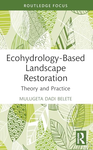 Ecohydrology-Based Landscape Restoration (Routledge Focus on Environment and Sustainability)