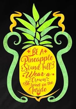 Paperback Motivational Notebook: Be A Pineapple Daily Journal: Blank Lined Journal Diary Notebook to Write In (7 x 10) (150 Pages) Book