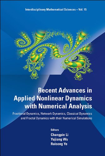 Recent Advances In Applied Nonlinear Dynamics With Numerical Analysis: Fractional Dynamics, Network Dynamics, Classical Dynamics And Fractal Dynamics With Their Numerical Simulations Fractional Dynamics, Network Dynamics, Classical Dynamics and Fractal Dynamics with Their Numerical Simulations