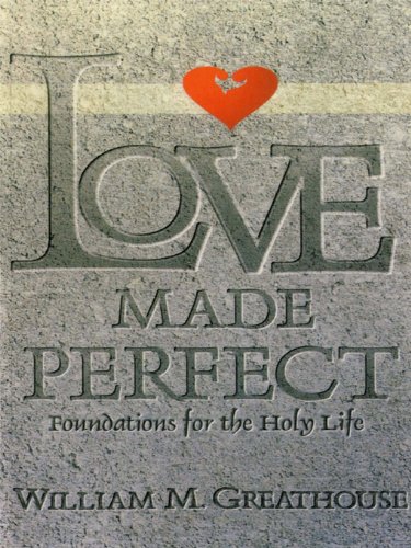 Love Made Perfect: Foundations for the Holy Life