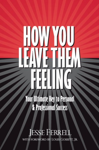How You Leave Them Feeling: Your Ultimate Key to Personal